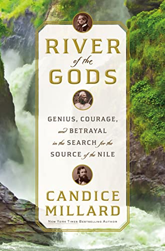9780385543101: River of the Gods: Genius, Courage, and Betrayal in the Search for the Source of the Nile