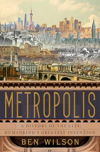 Imagen de archivo de Metropolis: A History of the City, Humankind's Greatest Invention a la venta por SecondSale