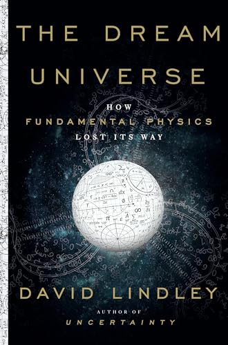 Beispielbild fr The Dream Universe : How Fundamental Physics Lost Its Way zum Verkauf von Better World Books