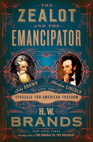 Imagen de archivo de The Zealot and the Emancipator: John Brown, Abraham Lincoln, and a la venta por Hawking Books