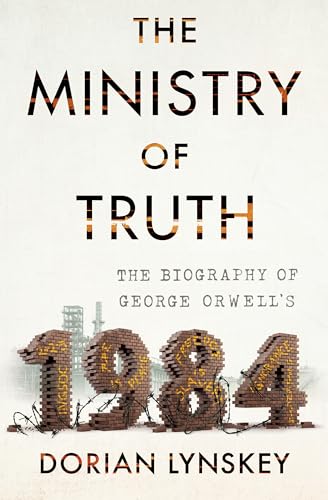 Stock image for The Ministry of Truth: The Biography of George Orwell's 1984 for sale by BooksRun