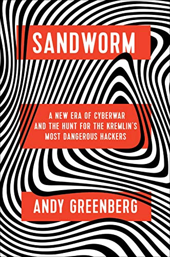 9780385544405: Sandworm: A New Era of Cyberwar and the Hunt for the Kremlin's Most Dangerous Hackers