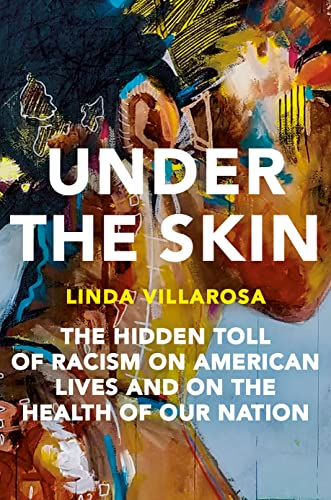 Imagen de archivo de Under the Skin: The Hidden Toll of Racism on American Lives and on the Health of Our Nation a la venta por New Legacy Books