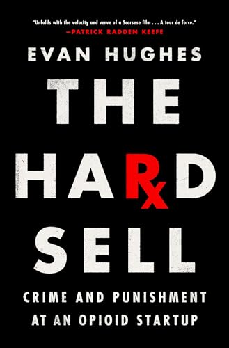Imagen de archivo de The Hard Sell: Crime and Punishment at an Opioid Startup a la venta por Dream Books Co.