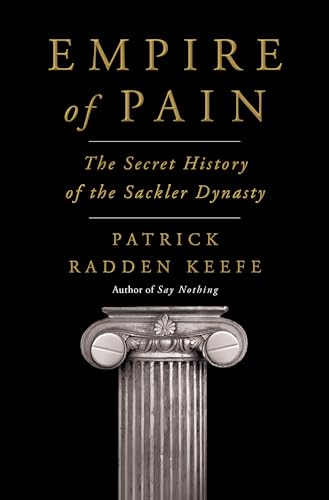 Stock image for Empire of Pain: The Secret History of the Sackler Dynasty for sale by Goodwill Books