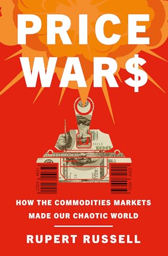 Stock image for Price Wars: How the Commodities Markets Made Our Chaotic World for sale by ThriftBooks-Atlanta