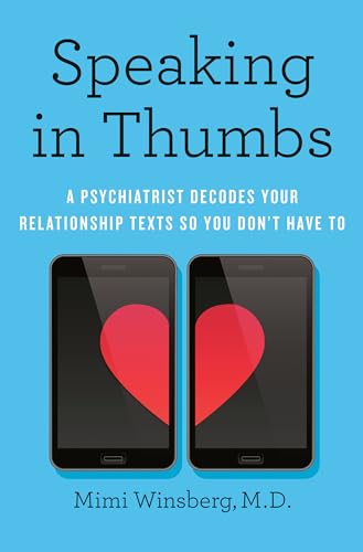 Beispielbild fr Speaking in Thumbs : A Psychiatrist Decodes Your Relationship Texts So You Don't Have To zum Verkauf von Better World Books