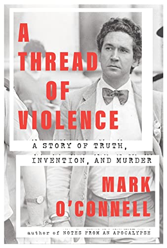 Imagen de archivo de A Thread of Violence: A Story of Truth, Invention, and Murder a la venta por ThriftBooks-Atlanta