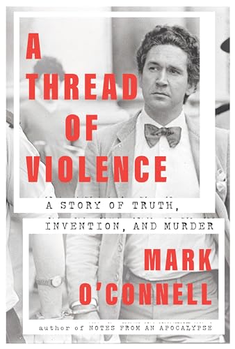 Stock image for A Thread of Violence: A Story of Truth, Invention, and Murder for sale by SecondSale