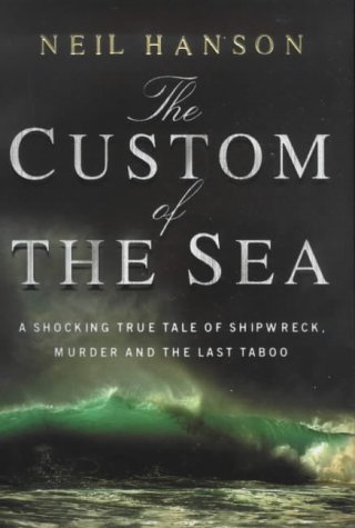 Stock image for The Custom of the Sea: A Shocking True Tale of Shipwreck, Murder and the Last Taboo for sale by AwesomeBooks
