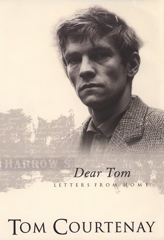Dear Tom : Letters from Home - Courtenay, Tom; Courtenay, Annie Eliza
