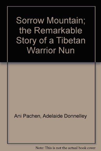 Beispielbild fr Sorrow Mountain; the Remarkable Story of a Tibetan Warrior Nun zum Verkauf von Wonder Book