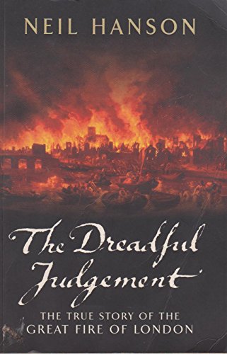 The Dreadful Judgement. The true story of the Great Fire of London