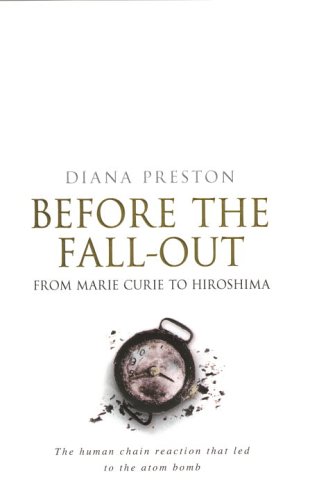 Imagen de archivo de Before The Fall-Out: From Marie Curie To Hiroshima a la venta por WorldofBooks