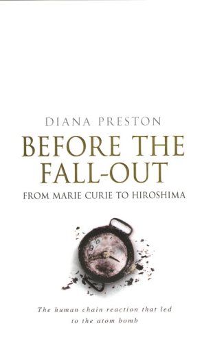 Stock image for Before The Fall-Out: From Marie Curie To Hiroshima for sale by WorldofBooks