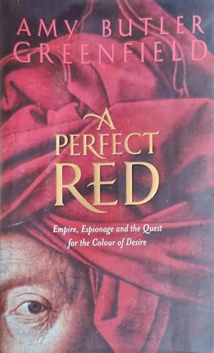 Beispielbild fr A Perfect Red: Empire, Espionage And The Quest For The Colour Of Desire zum Verkauf von WorldofBooks