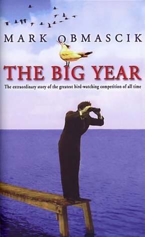 Beispielbild fr The Big Year: The Extraordinary Story of the Greatest Bird-watching Competition of All Time zum Verkauf von AwesomeBooks