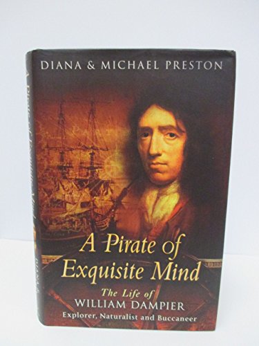 Stock image for A Pirate Of Exquisite Mind: The Life Of William Dampier Explorer, Naturalist and Buccaneer for sale by Alexander's Books