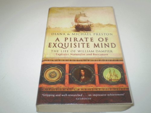 Beispielbild fr A Pirate Of Exquisite Mind: The Life Of William Dampier - Explorer, Naturalist & Buccaneer zum Verkauf von THE CROSS Art + Books