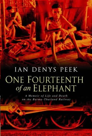 One Fourteenth of an Elephant. A Memoir of Life and Death on the Burma-Thailand Railway.