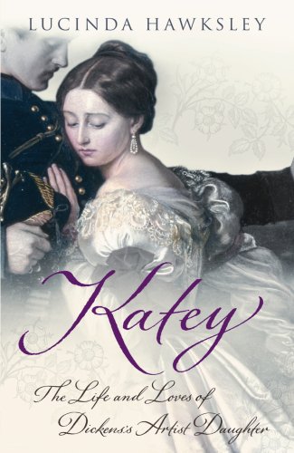 Katey : The Life and Loves of Dickens's Artist Daughter, SIGNED By the Author