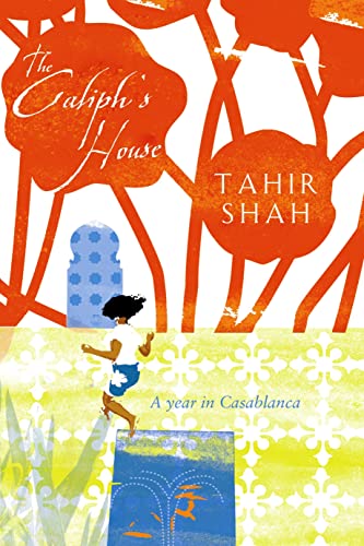 Caliph's House - A Year In Casablanca (9780385608077) by Tahir Shah