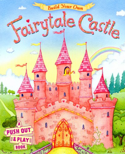 Build Your Own Fairytale Castle: A Push-out-and-play Book