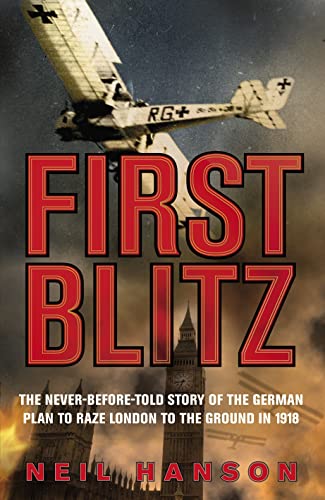 Beispielbild fr FIRST BLITZ: The Secret German Plan to Raze London to the Ground in 1918 zum Verkauf von Richard Sylvanus Williams (Est 1976)
