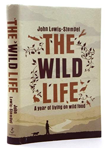9780385613903: The Wild Life: A Year of Living on Wild Food