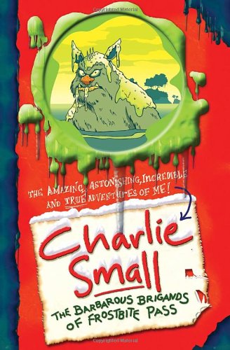 9780385613934: Charlie Small: The Barbarous Brigands of Frostbite Pass