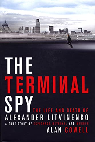 THE TERMINAL SPY: A True Story of Espionage, Betrayal,and Murder. (9780385614160) by Alan S. Cowell.