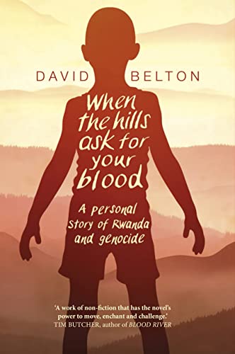 9780385615648: When The Hills Ask For Your Blood: A Personal Story of Genocide and Rwanda