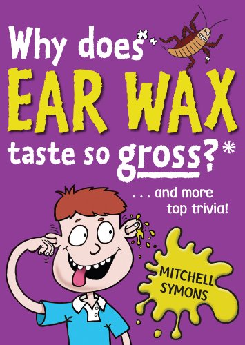 Beispielbild fr Why Does Ear Wax Taste So Gross? (Mitchell Symons' Trivia Books) zum Verkauf von WorldofBooks