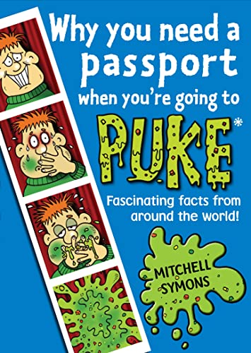 Stock image for Why You Need a Passport When You're Going to Puke (Mitchell Symons' Trivia Books) for sale by WorldofBooks