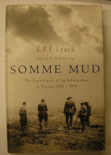 SOMME MUD - The Experiences of an Infantryman in France, 1916-1919.
