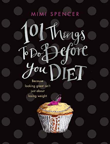 Stock image for 101 Things to Do Before You Diet for sale by Better World Books: West