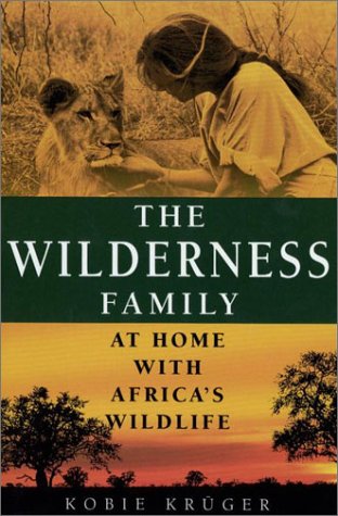 Imagen de archivo de The Wilderness Family: At Home With Africa's Wildlife a la venta por GF Books, Inc.