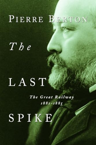 Stock image for The Last Spike: The Great Railway, 1881-1885 for sale by Gulf Coast Books