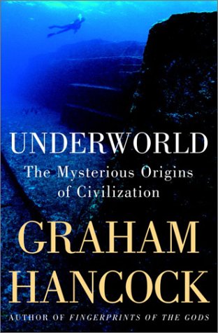 9780385659345: Underworld: The Mysterious Origins of Civilization