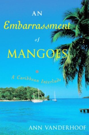 Beispielbild fr An Embarrassment of Mangoes: A Caribbean Interlude zum Verkauf von GF Books, Inc.