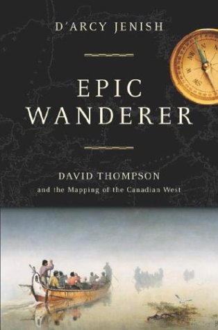 9780385659734: Epic Wanderer - David Thompson and the Mapping of the Canadian West