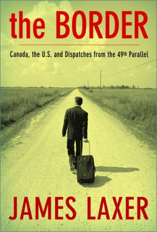 Beispielbild fr Border : Canada, the US and Dispatches from the 49th Parallel zum Verkauf von Better World Books