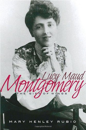 Lucy Maud Montgomery the Gift of Wings