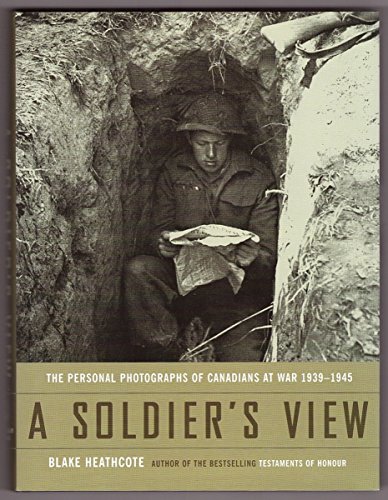 Stock image for Soldier's View : The Personal Photographs of Canadians at War 1939-1945 for sale by Better World Books