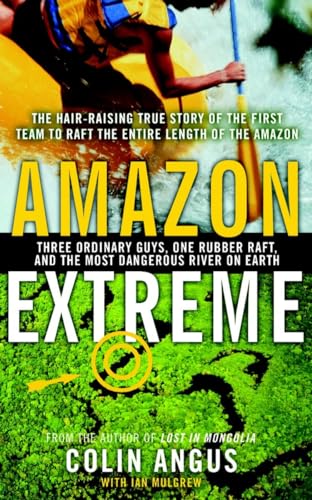 Imagen de archivo de Amazon Extreme: Three Ordinary Guys, One Rubber Raft, and the Most Dangerous River on Earth a la venta por ThriftBooks-Atlanta