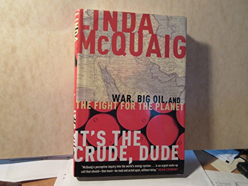 Beispielbild fr It's the Crude, Dude: War, Big Oil and the Fight for the Planet zum Verkauf von Rye Berry Books