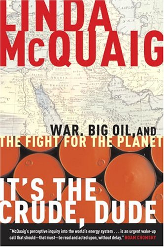 Imagen de archivo de It's the Crude, Dude: War, Big Oil and the Fight for the Planet a la venta por Rye Berry Books