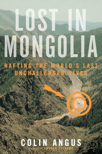 Imagen de archivo de Lost in Mongolia : Rafting the World's Last Unchallenged River a la venta por Better World Books