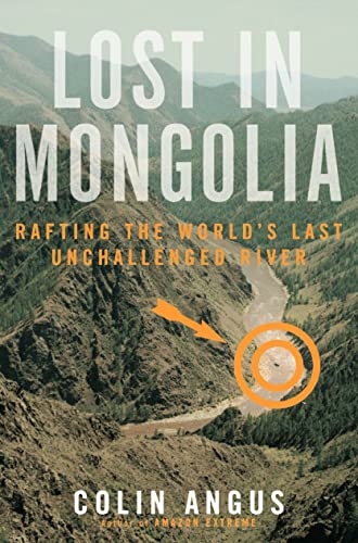 Stock image for Lost in Mongolia : Rafting the World's Last Unchallenged River for sale by Samuel S Lin