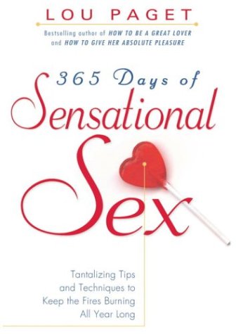 Stock image for 365 Days of Sensational Sex: Tantalizing Tips and Techniques to Keep the Fires Burning All Year Long for sale by ThriftBooks-Dallas